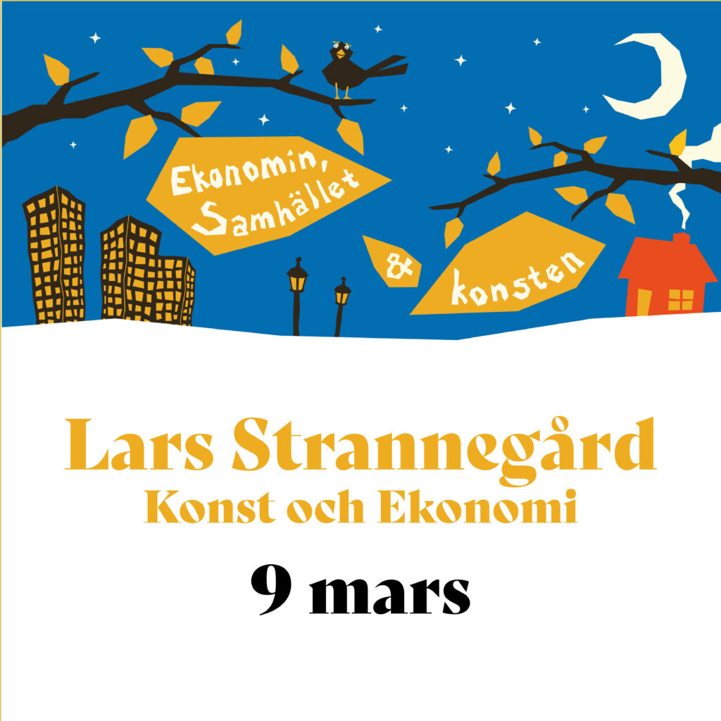 Läs mer om artikeln Föreläsning 9/3: Konst + Ekonomi med Lars Strannegård