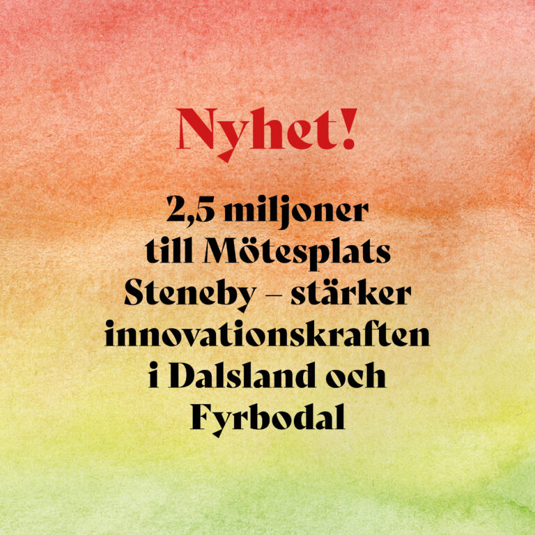 Läs mer om artikeln Nyhet! 2,5 miljoner till Mötesplats Steneby – stärker innovationskraften i Dalsland och Fyrbodal